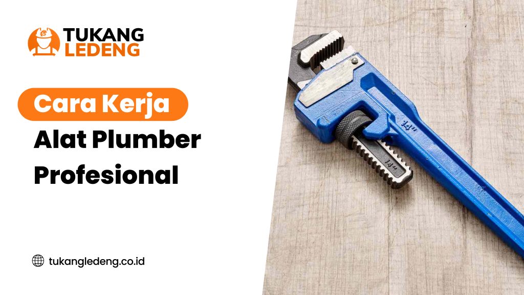 Cara Kerja Alat Plumber Profesional