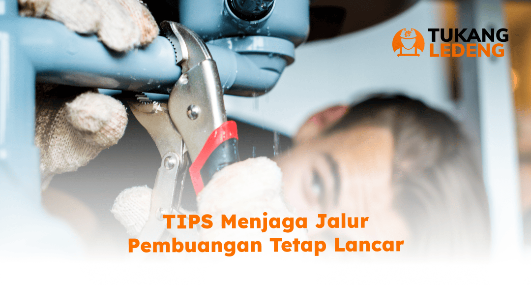 04 Tips Menjaga Jalur Pembuangan Tetap Lancar