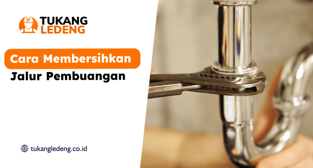 Cara Membersihkan Jalur Pembuangan