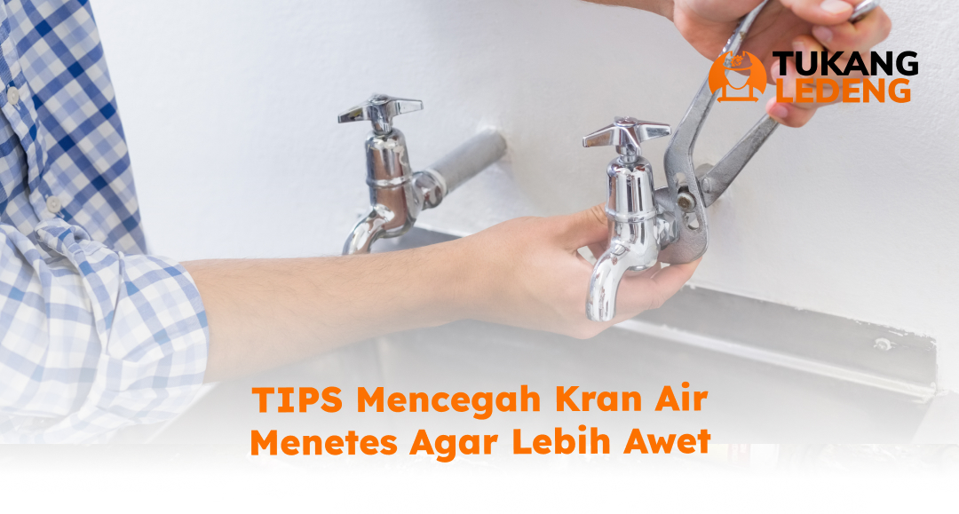 04 Tips Mencegah Kran Air Menetes agar Lebih Awet