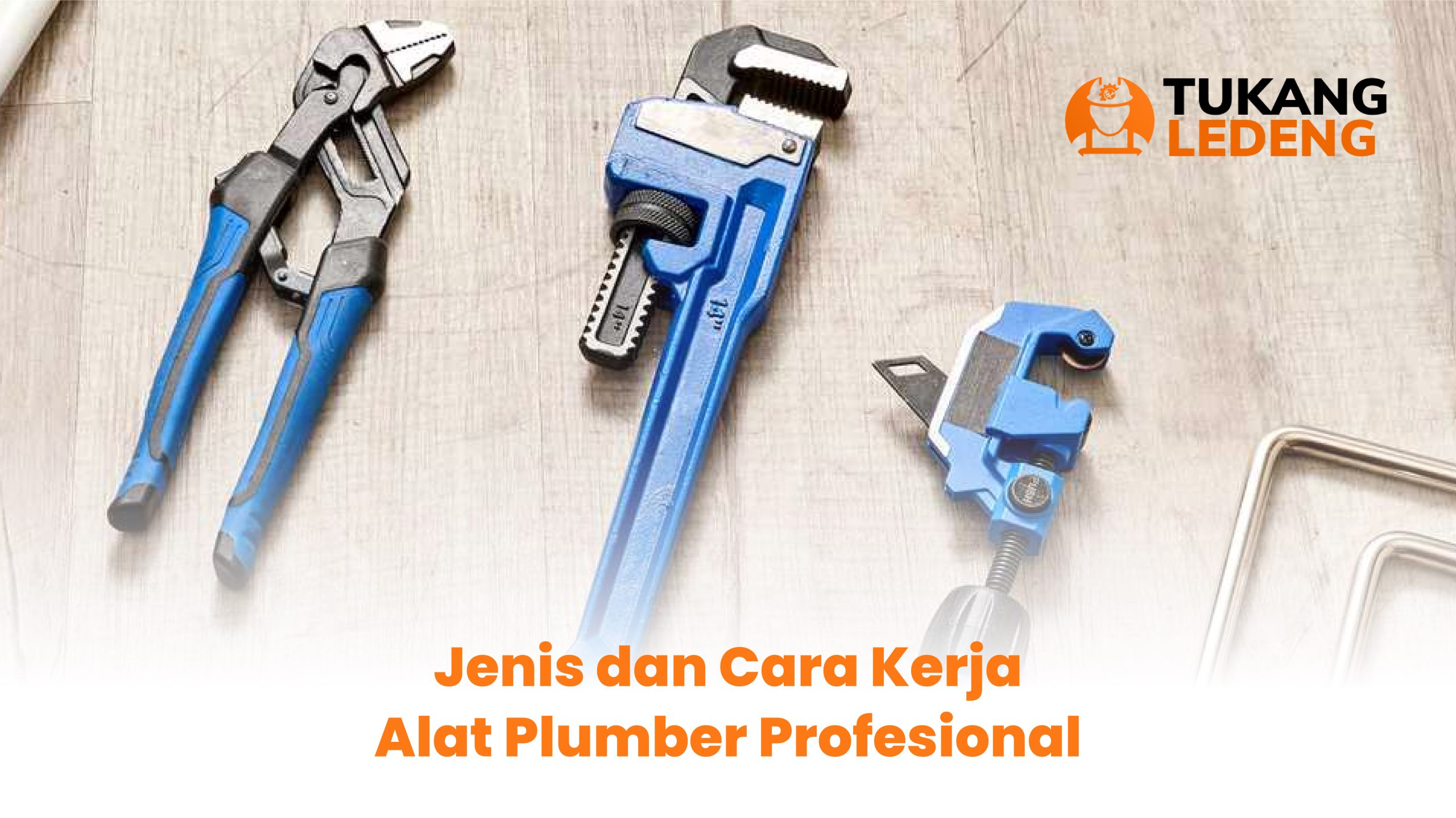 Jenis dan Cara Kerja Alat Plumber Profesional
