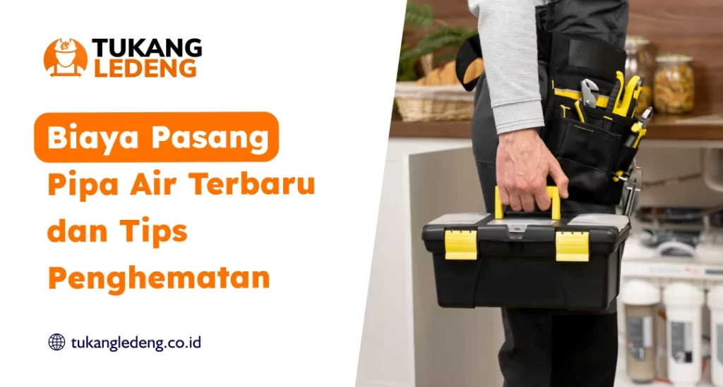 Biaya Pasang Pipa Air Terbaru dan Tips Penghematan