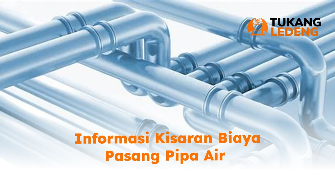 Informasi Kisaran Biaya Pasang Pipa Air