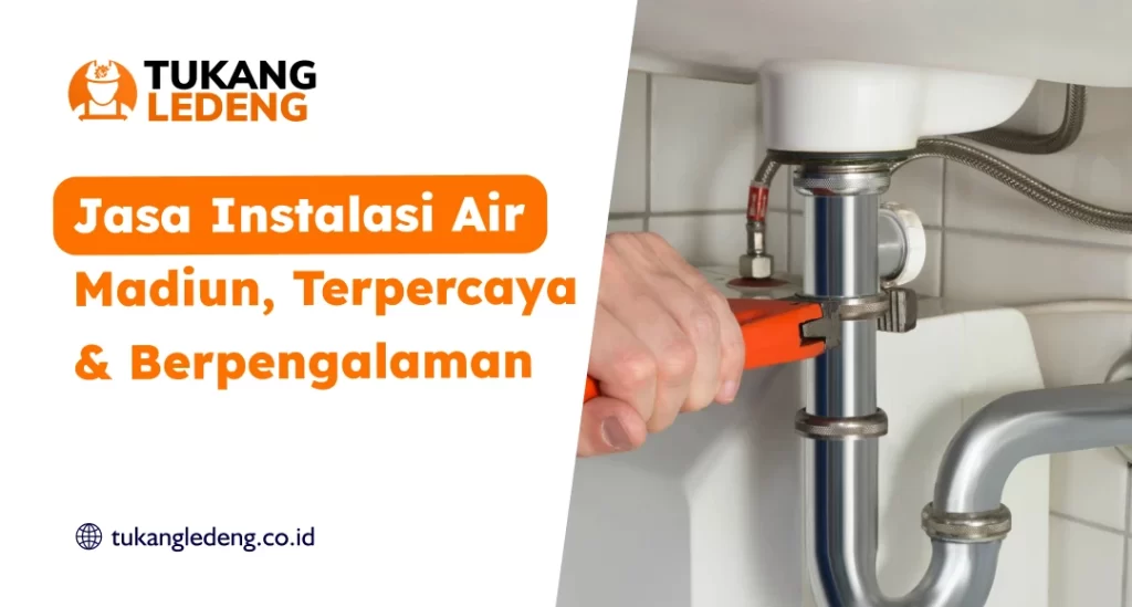 Jasa Instalasi Air Madiun, Terpercaya & Berpengalaman