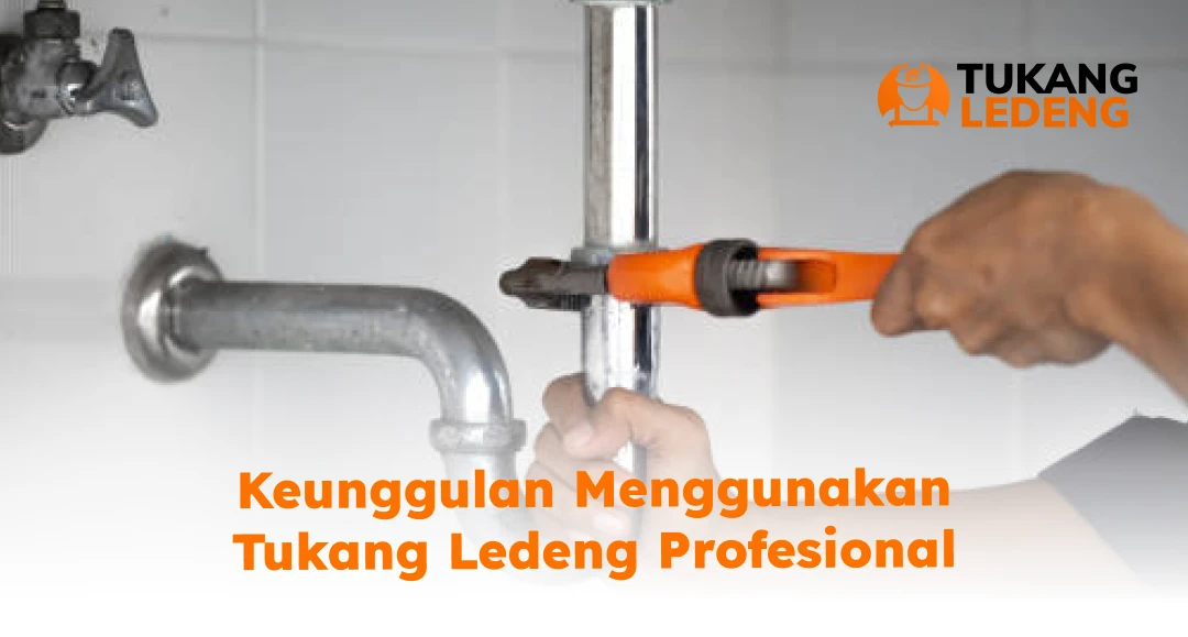 Keunggulan Menggunakan Tukang Ledeng Profesional