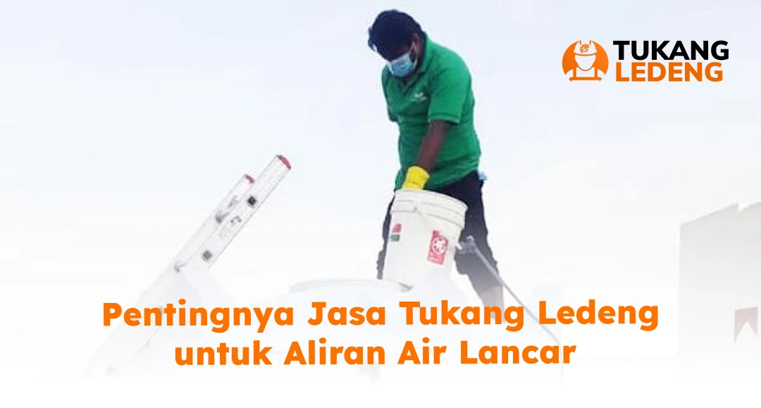 Pentingnya Jasa Tukang Ledeng untuk Aliran Air Lancar