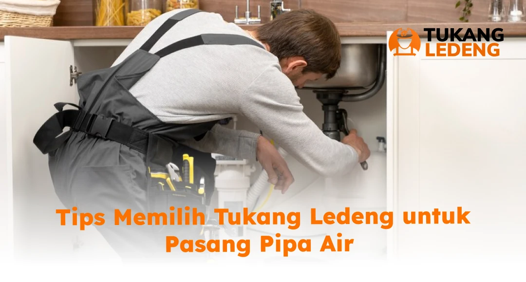 Tips Memilih Tukang Ledeng untuk Pasang Pipa Air