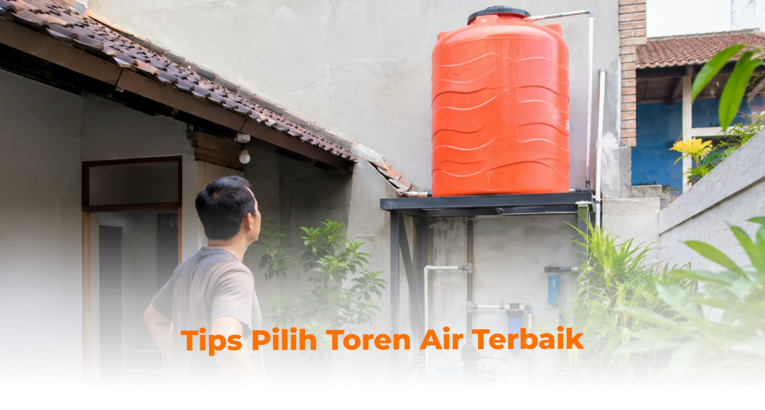 Tips Pilih Toren Air Terbaik