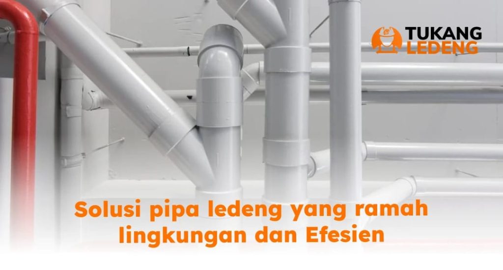 Solusi pipa ledeng yang ramah lingkungan dan Efesien