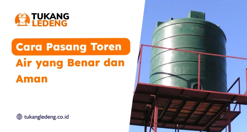 Cara Pasang Toren Air yang Benar dan Aman