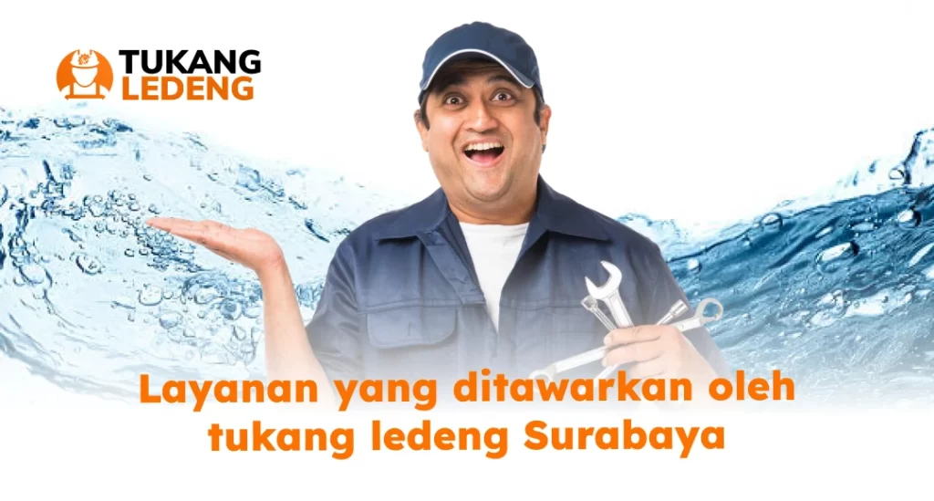 Layanan yang Ditawarkan Tukang Ledeng Surabaya