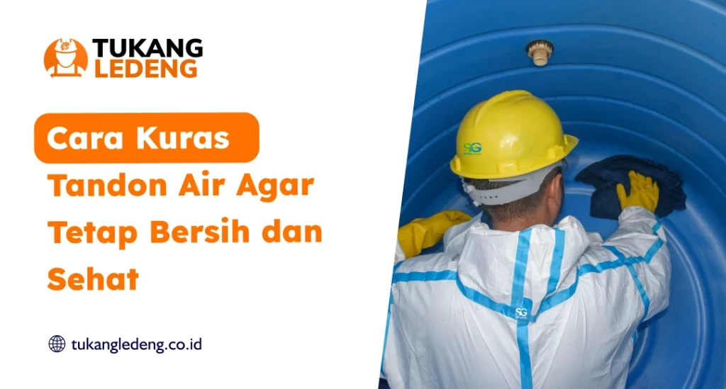 Cara Kuras Tandon Air Agar Tetap Bersih dan Sehat