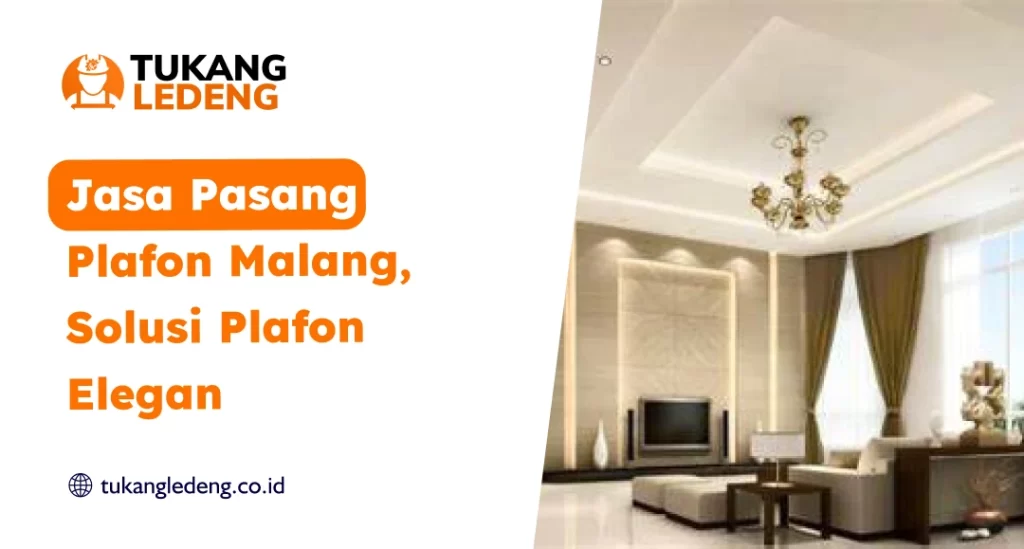 Jasa Pasang Plafon Malang, Solusi Plafon Elegan