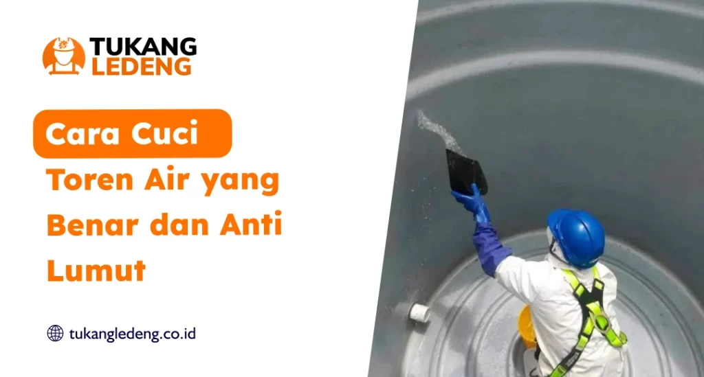 Cara Cuci Toren Air yang Benar dan Anti Lumut