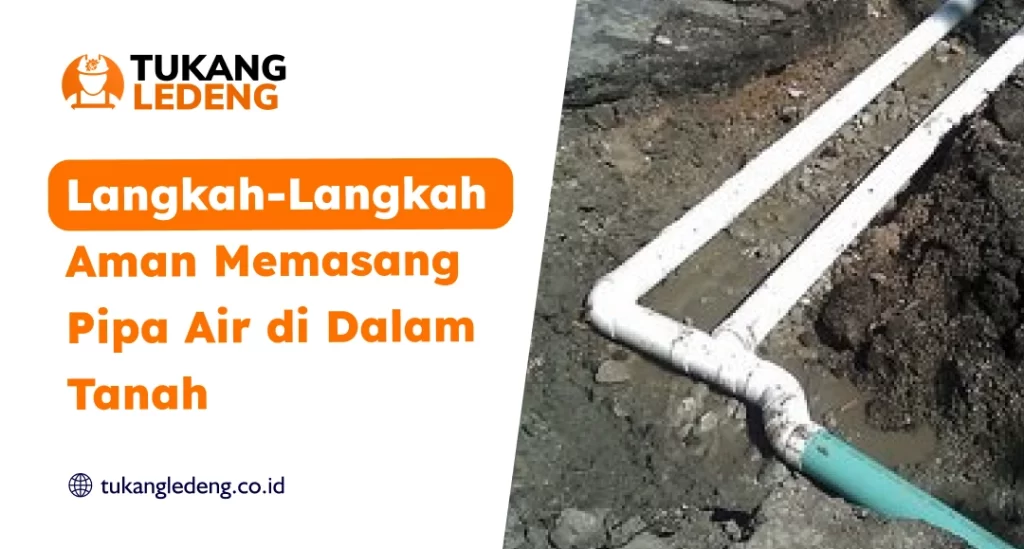 Langkah-Langkah Aman Cara Memasang Pipa di Dalam Tanah