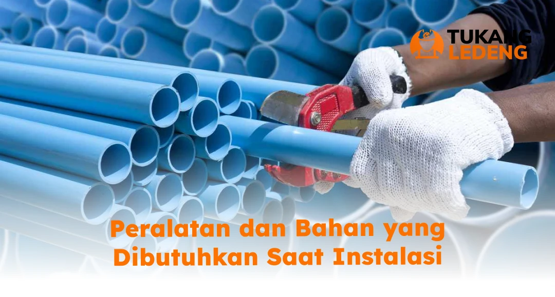 Peralatan dan Bahan yang Dibutuhkan Saat Instalasi