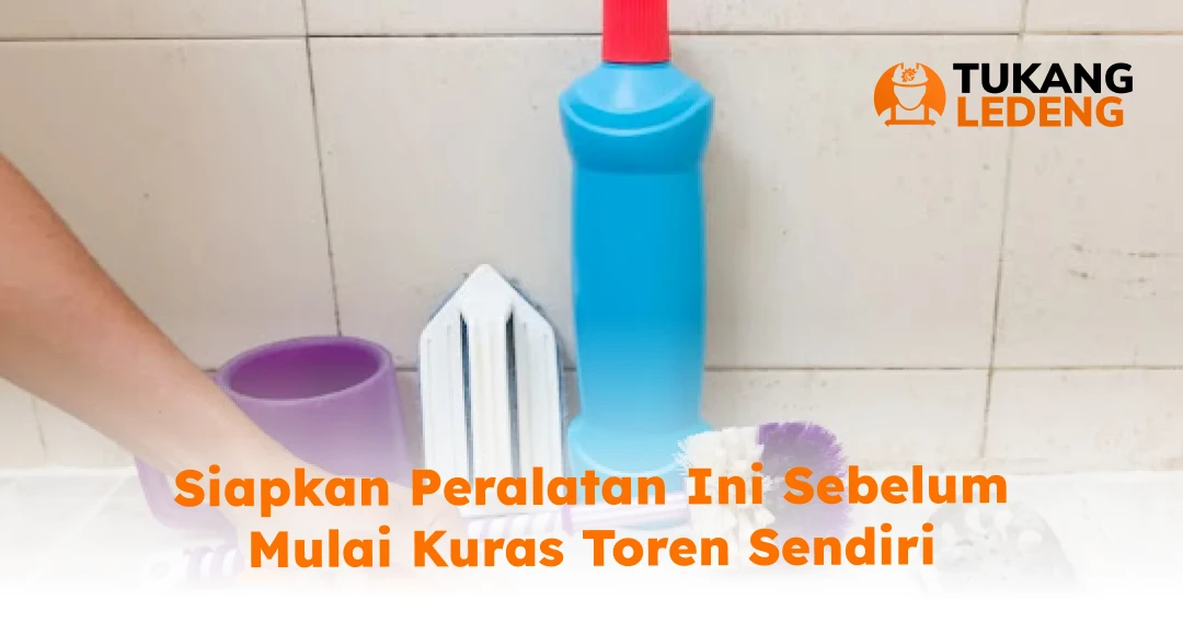 Siapkan Peralatan Ini Sebelum Mulai Kuras Toren Sendiri