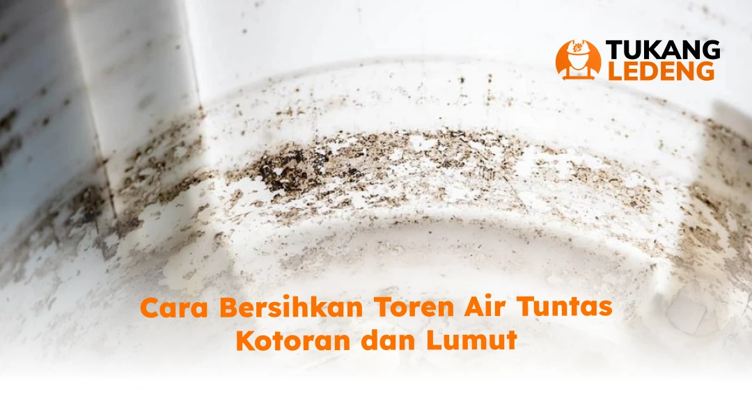 Cara Bersihkan Toren Air Tuntas Kotoran dan Lumut