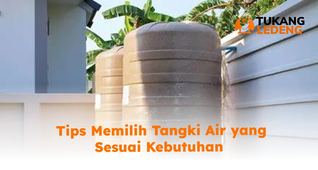 Tips memilih Tangki Air yang Sesuai dengan Kebutuhan