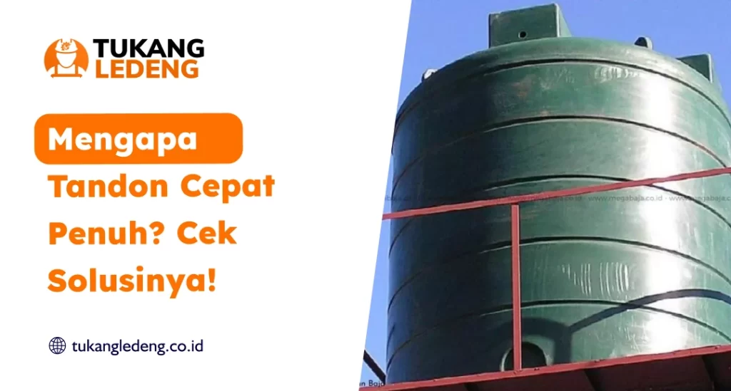 Mengapa Tandon Cepat Penuh? Cek Solusinya!