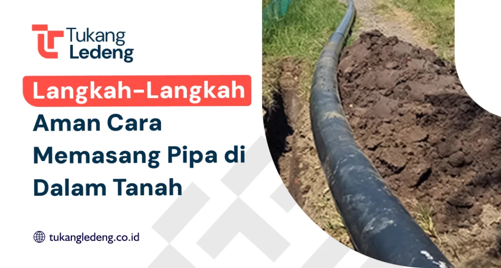 Langkah-Langkah Aman Cara Memasang Pipa di Dalam Tanah