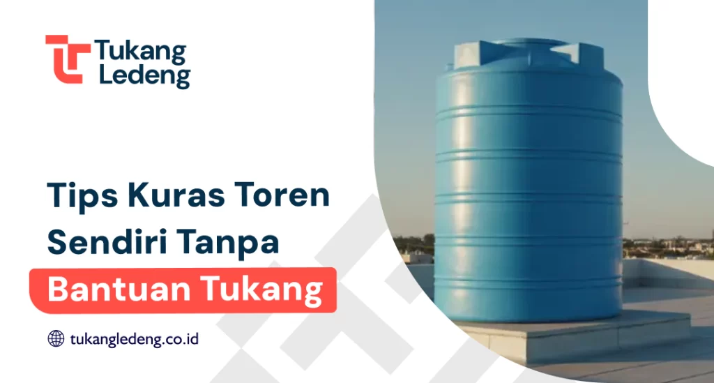 Tips Kuras Toren Sendiri Tanpa Bantuan Tukang