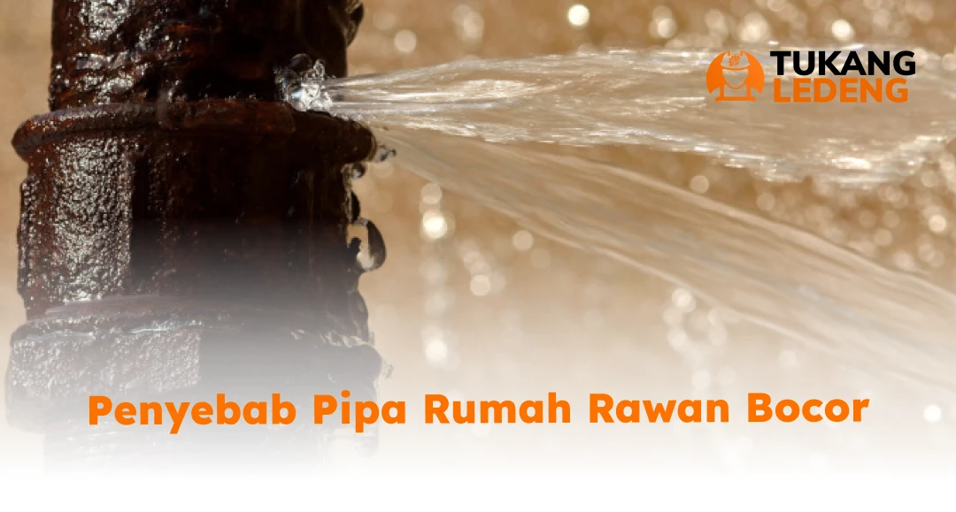 Penyebab Pipa Rumah Rawan Bocor
