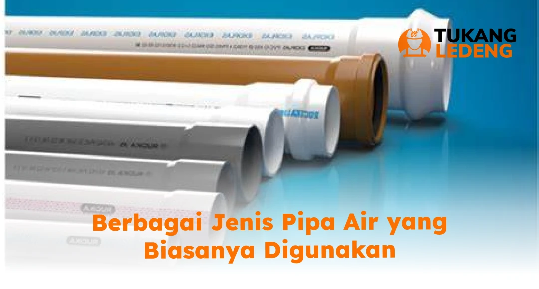 Berbagai Jenis Pipa Air yang Biasanya Digunakan