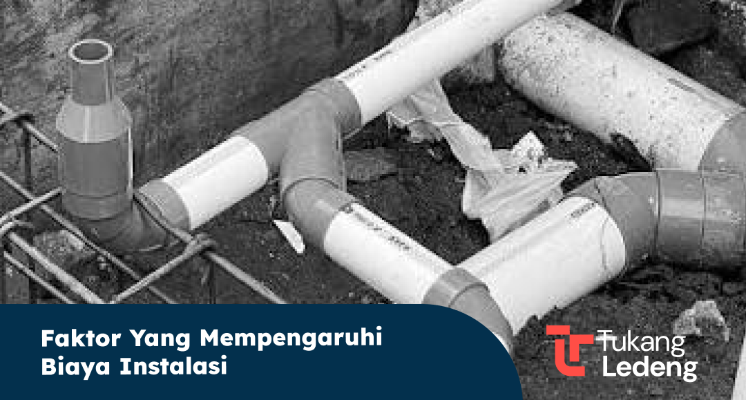 Faktor yang Mempengaruhi Biaya Instalasi