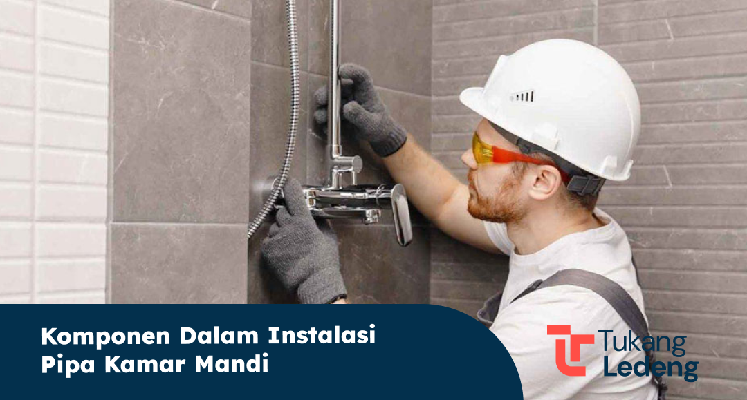 Komponen dalam Instalasi Pipa Kamar Mandi