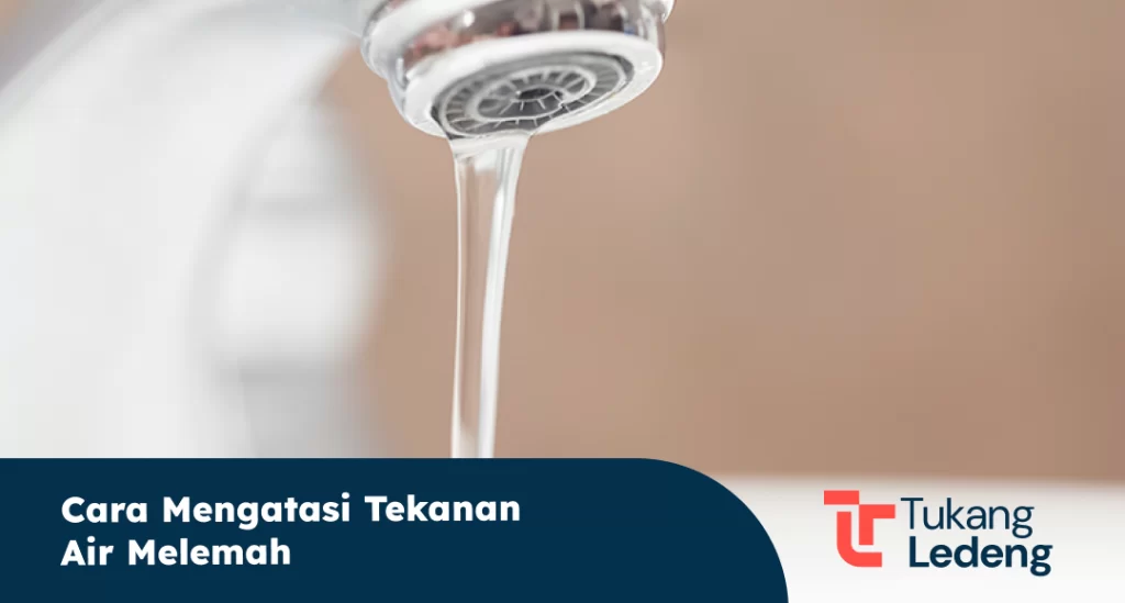 Cara Mengatasi Tekanan Air Melemah