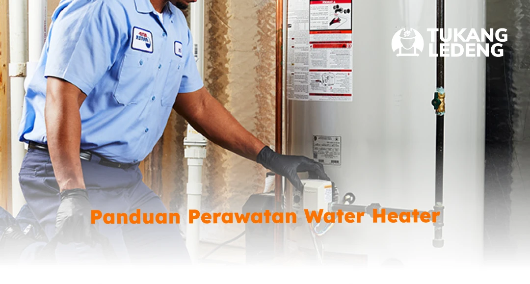 Panduan Perawatan Weater Heater