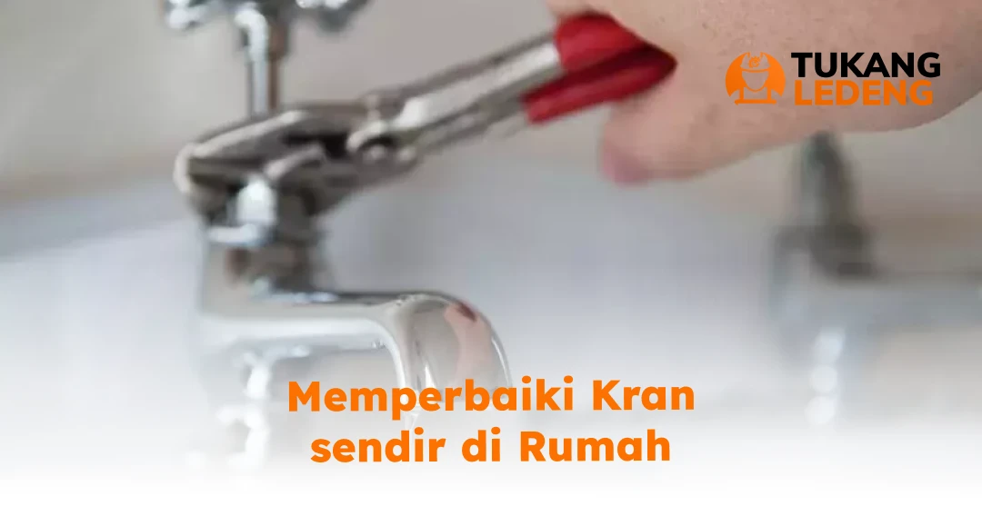 Merperbaiki Keran Sendiri di Rumah