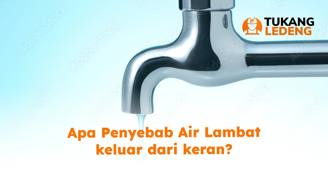 Apa Penyebab Air Lambat Keluar Dari Keran?