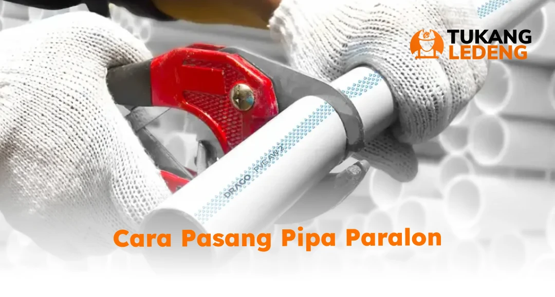 Cara Pasang Pipa Paralon