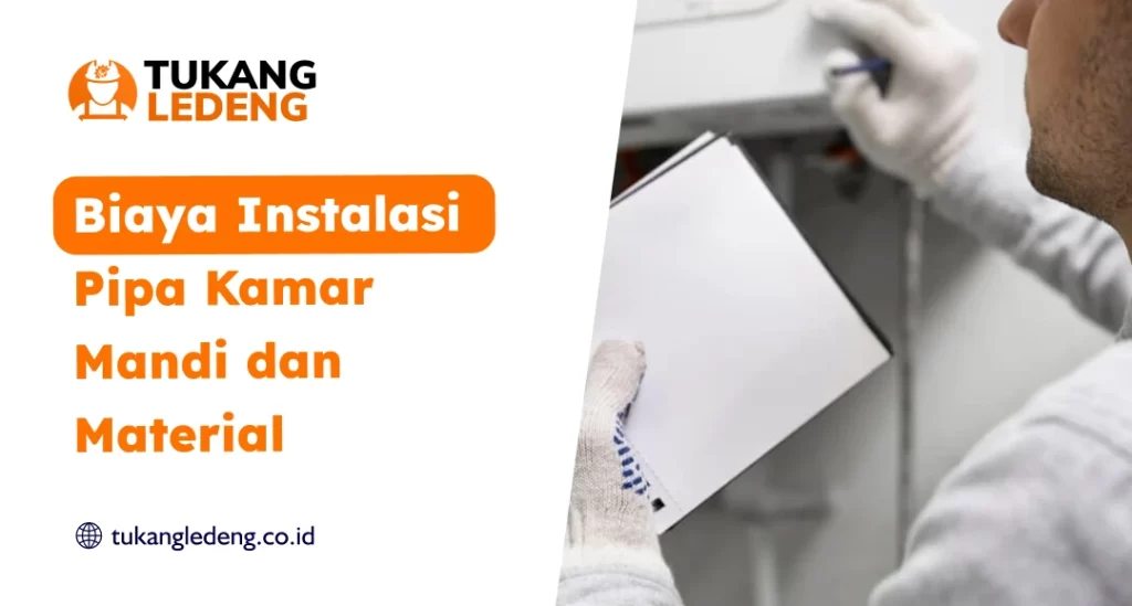 Biaya Instalasi Pipa Kamar Mandi dan Material