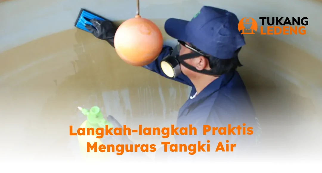 Langkah-langkah Praktis Menguras Tangki Air