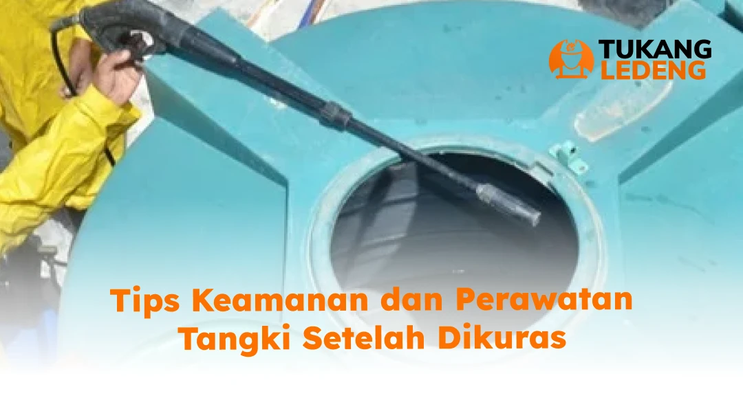 Tips Keamanan dan Perawatan Tangki Setelah Dikuras