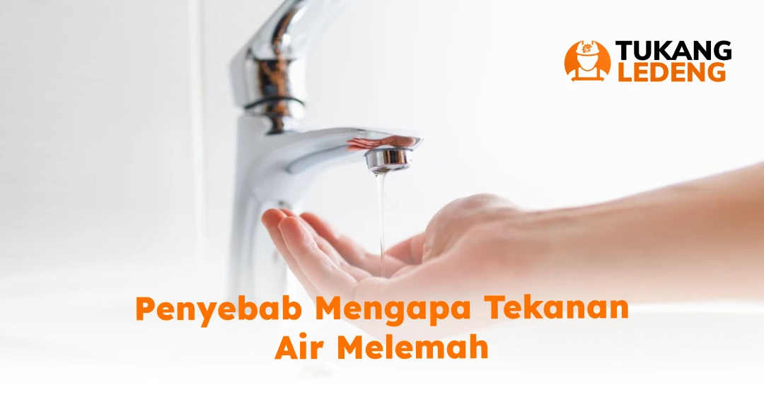 Penyebab Mengapa Tekanan Air Melemah