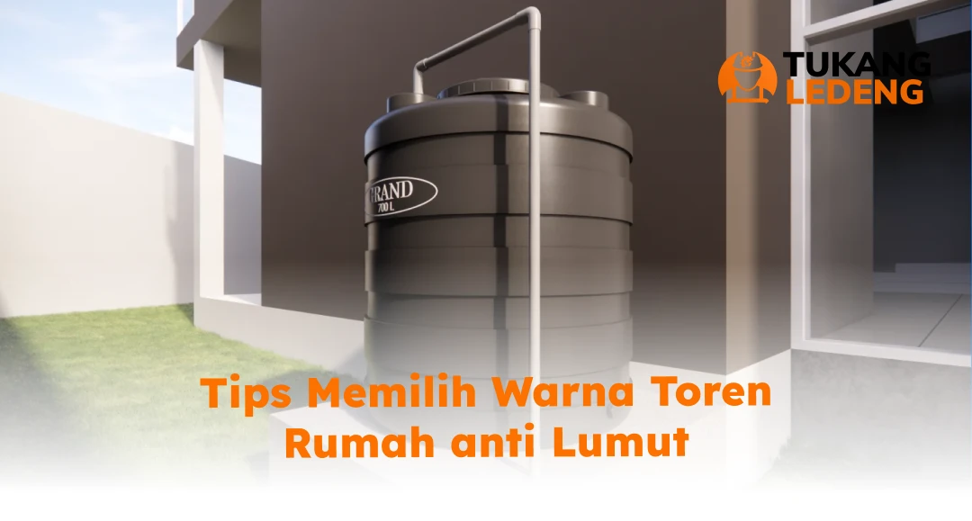 Tips Memilih Warna Toren Rumah Anti Lumut