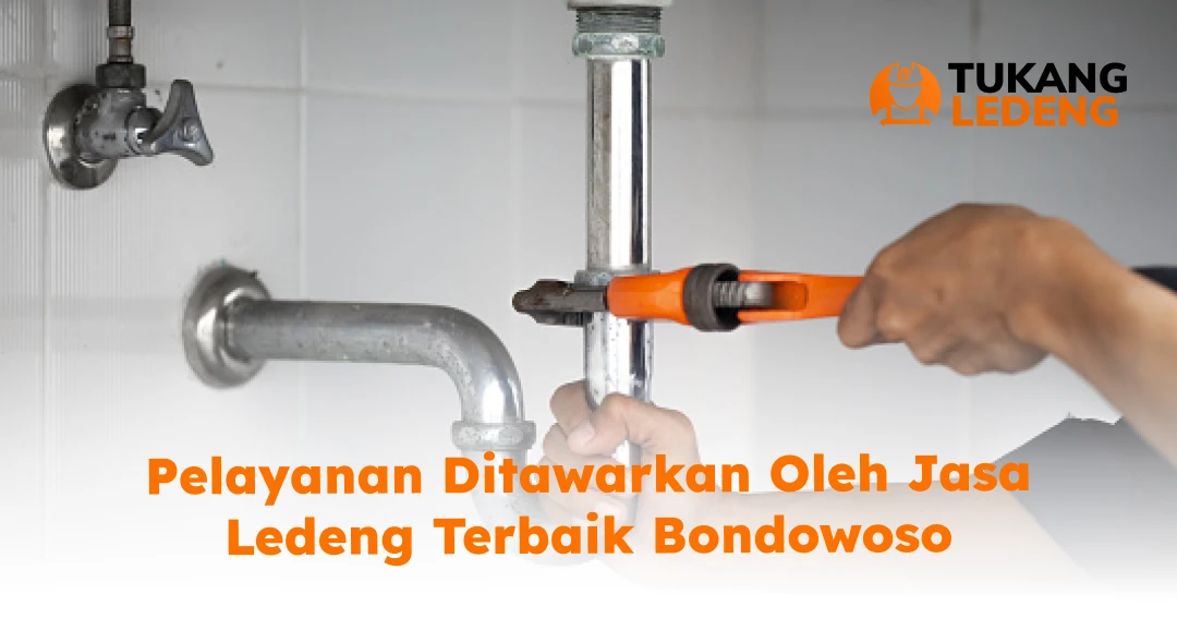 Pelayanan Ditawarkan Oleh Jasa Ledeng Terbaik Bondowoso