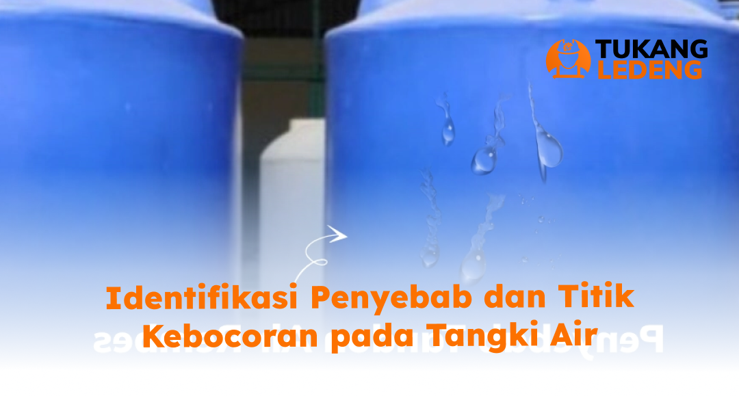 Identifikasi Penyebab dan Titik Kebocoran pada Tangki Air