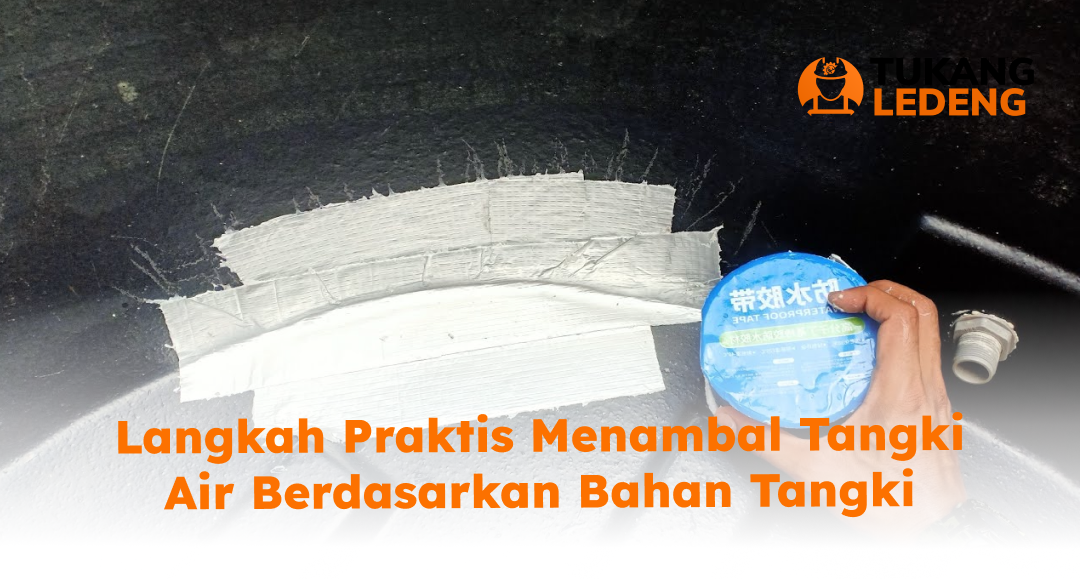 Langkah Praktis Cara Menambal Tangki Rembes Berdasarkan Jenis Bahan