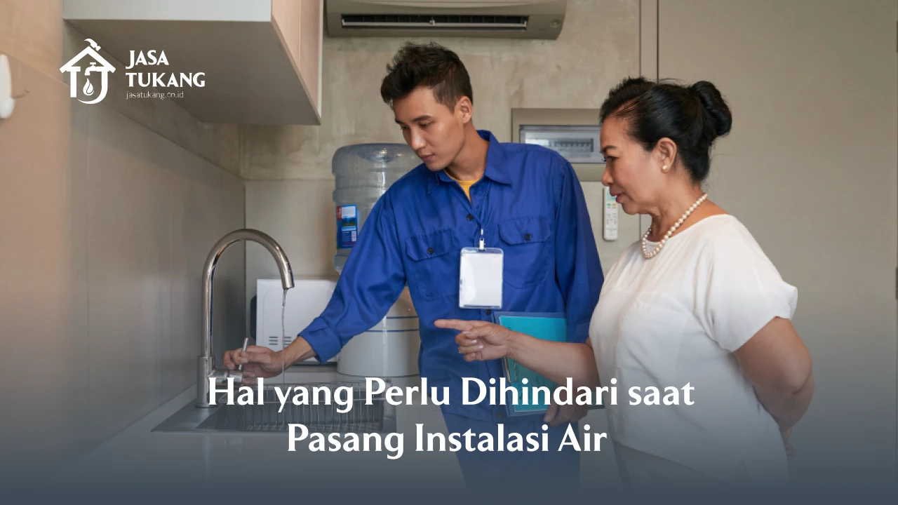 Hal yang Perlu Dihindari saat Pasang Instalasi Air