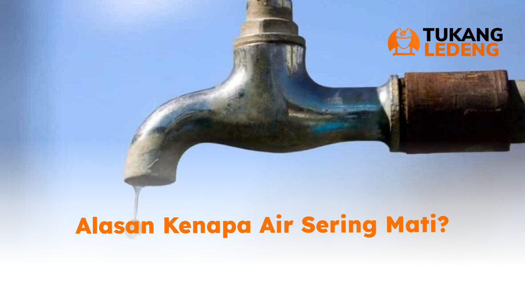 Alasan Kenapa Air Sering Mati?