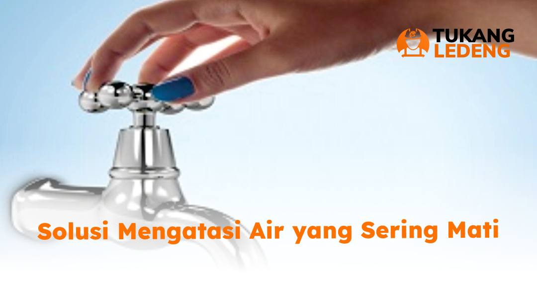 Solusi Mengatasi Air yang Sering Mati