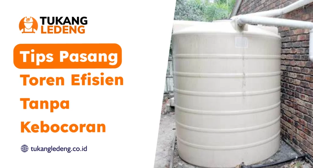 Tips Pasang Toren Efisien Tanpa Kebocoran