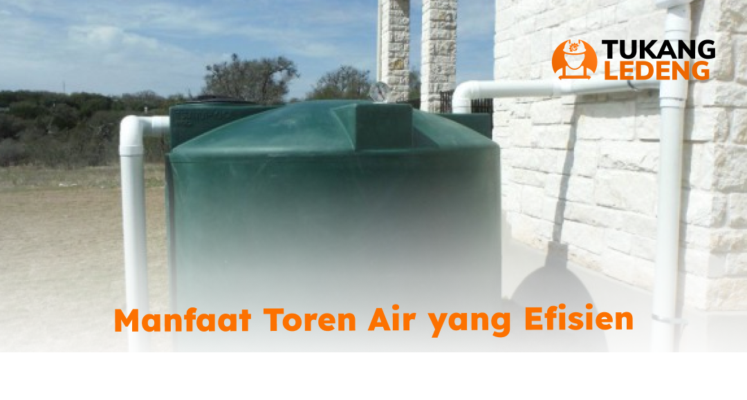 Manfaat Toren Air yang Efisien