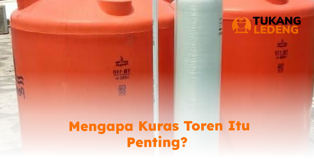 Mengapa Kuras Toren Itu Penting?