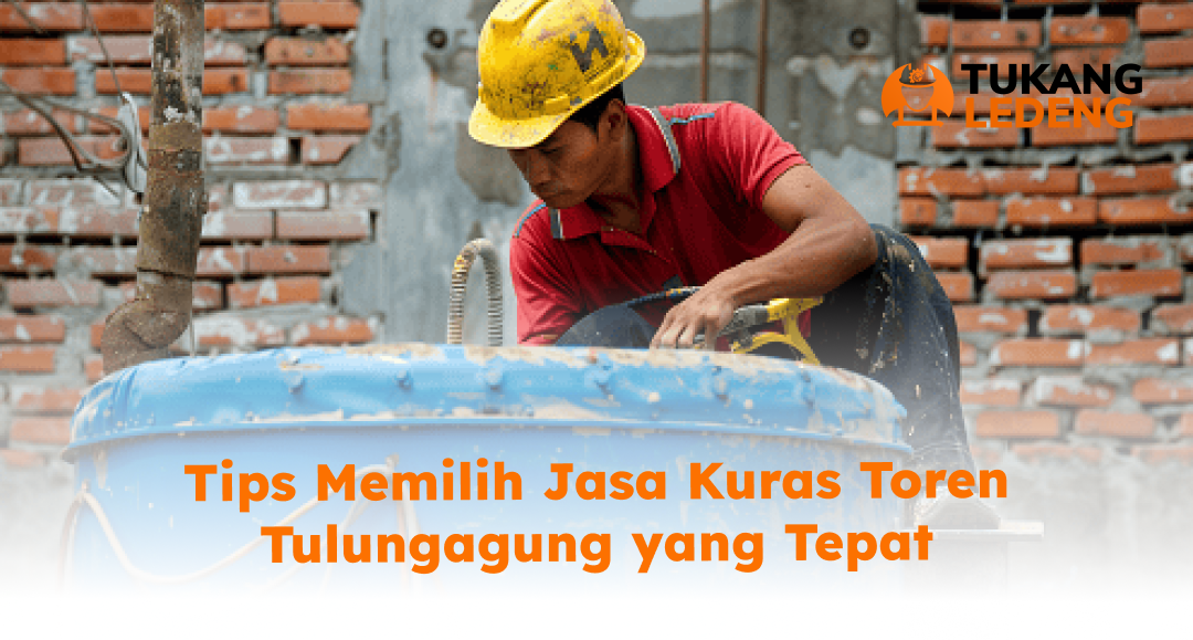 Tips Memilih Jasa Kuras Toren Tulungagung yang Tepat